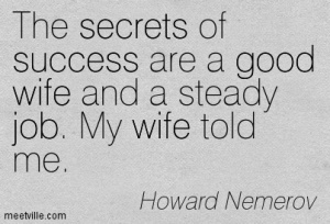 my wife told me Quotation-Howard-Nemerov-secrets-job-good-success-wife-